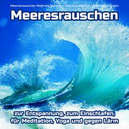 Album cover of Meeresrauschen zur Entspannung, zum Einschlafen,   für Meditation, Yoga und gegen Lärm