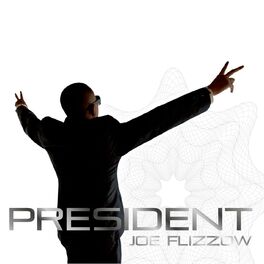 Joe Flizzow President Lyrics And Songs Deezer