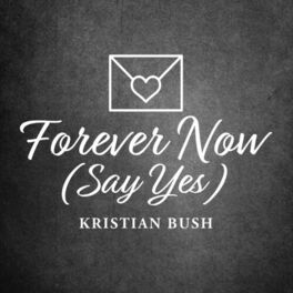Album cover of Forever Now (Say Yes)