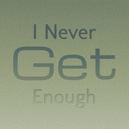 Album cover of I Never Get Enough