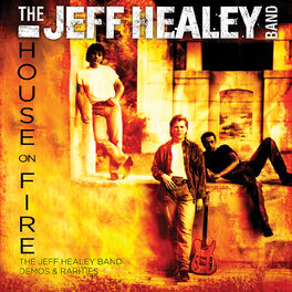 Album cover of House On Fire: The Jeff Healey Band Demos & Rarities