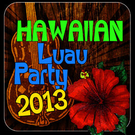 Album cover of Hawaiian Luau Party 2013