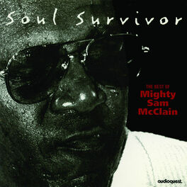 Album cover of Soul Survivor: The Best of Mighty Sam McClain