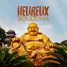 Album cover of Heureux Bouddha: Détente et bien-être, Guérison esprit corps et âme
