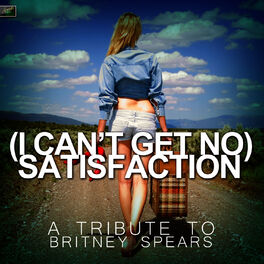 Album cover of (I Can't Get No) Satisfaction - A Tribute to Britney Spears