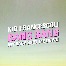 Album cover of Bang Bang (My Baby Shot Me Down)