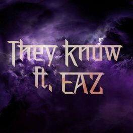 Album cover of THEY KNOW (feat. EAZ)