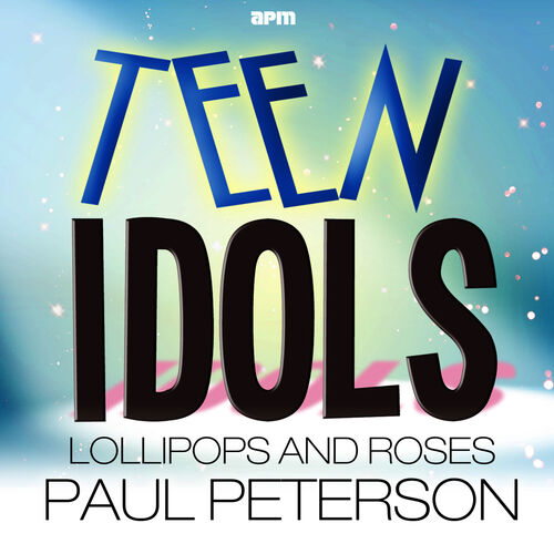 Paul Petersen - Teen Idols - Lollipops and Roses: lyrics and songs | Deezer