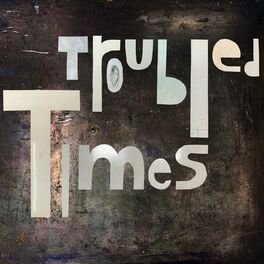 Album cover of Troubled Times