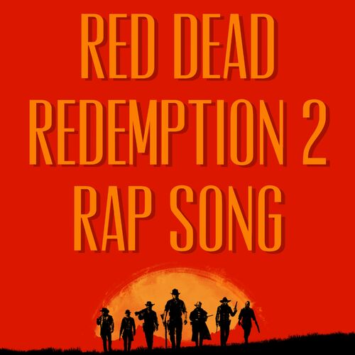 Daddyphatsnaps Red Dead Redemption 2 Rap Song Listen With Lyrics Deezer