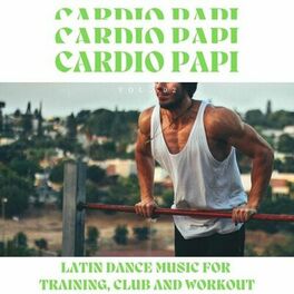 Album cover of Cardio Papi - Latin Dance Music For Training, Club And Workout, Vol. 02