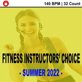 Album cover of Fitness Instructors' Choice - Summer 2022 - (140 Bpm - 32 Count) [Powerful Motivated Music for Your High Intensity Interval Traini
