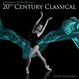 Album cover of Reimagined for Ballet Class: 20th Century Classical