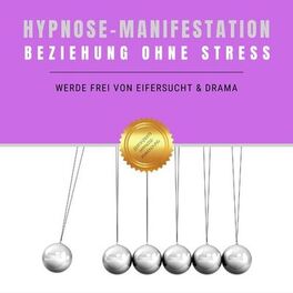 Album cover of Hypnose-Manifestation: Beziehung ohne Stress (Werde frei von Eifersucht & Drama)
