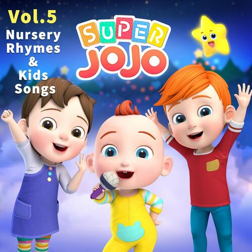 Super JoJo - Super JoJo Nursery Rhymes & Kids Songs, Vol. 5: lyrics and  songs | Deezer