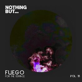 Album cover of Nothing But... Fuego for the Terrace, Vol. 15