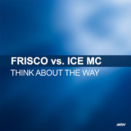 Album cover of Think About The Way (Frisco Vs. Ice MC)
