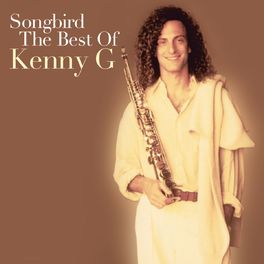 Album cover of Songbird: The Best Of Kenny G