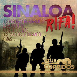 Album cover of Club Corridos: Sinaloa Rifa! Los Alegres del Barranco, Gerardo Ortiz, Alfredito Olivas, Los Canelos de Durango y Mas