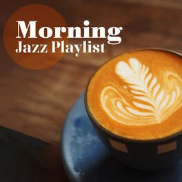 Album cover of Morning Jazz Playlist: Sunday Morning Coffee, Music for Good Start of the Day, Only Positive Emotions
