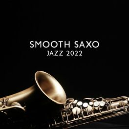 Album cover of Smooth saxo jazz 2022 - Meilleures chansons instrumentales relaxantes