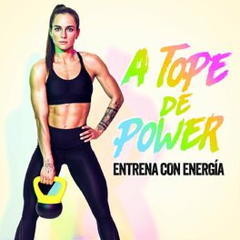 Album cover of A Tope De Power - Entrena Con Energía