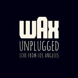 Album cover of Wax Unplugged (Live from Los Angeles)