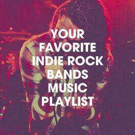 Album cover of Your Favorite Indie Rock Bands Music Playlist