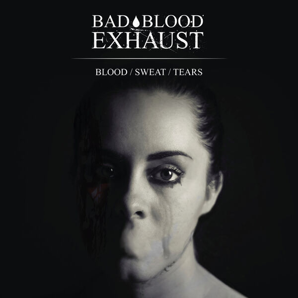 Bad Blood Exhaust - Blood / Sweat / Tears [EP] (2020)