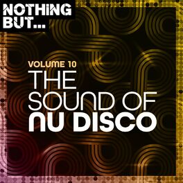 Album cover of Nothing But... The Sound of Nu Disco, Vol. 10