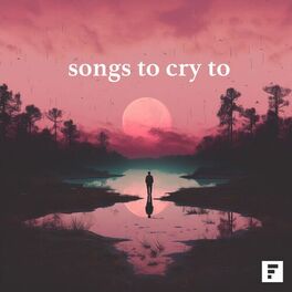 Album cover of songs to cry to