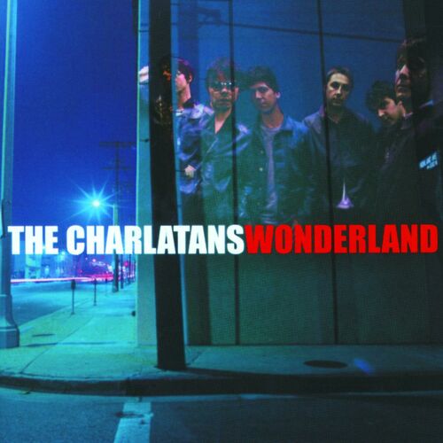 The Charlatans - Wonderland: lyrics and songs | Deezer