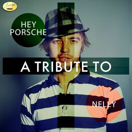 Album cover of Hey Porsche- A Tribute to Nelly
