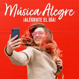 Album cover of Música Alegre - ¡Alégrate El Día!