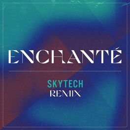 Album cover of Enchanté (Skytech Remix)