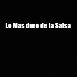 Album cover of Lo Mas Duro de la Salsa