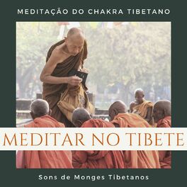 Album cover of Meditar no Tibete: Meditação do Chakra Tibetano, Sons de Monges Tibetanos