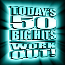 Album cover of Today's 50 Big Hits Work Out!