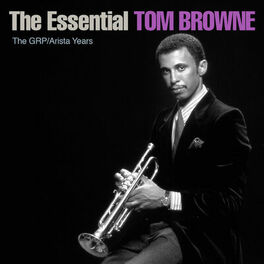 Album cover of The Essential Tom Browne - The GRP/Arista Years