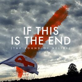 Album cover of If This Is the End (The Sound of Belief)
