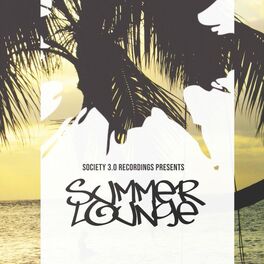 Album cover of Society 3.0 Recordings Presents: Summer Lounge