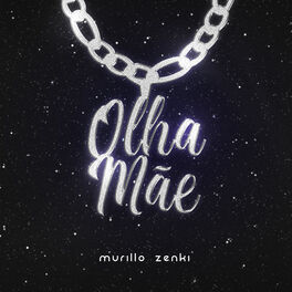 Murillo Zenki Olha Mae Lyrics And Songs Deezer