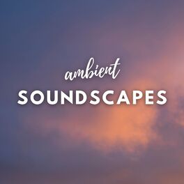 Album cover of Ambient Soundscapes (For Meditation and Sleep)