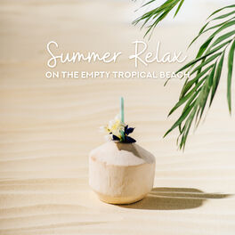 Album cover of Summer Relax on the Empty Tropical Beach: 2019 Slow Electronic Chillout Music Mix for Relaxation, Vacation Celebration, Sunbathing