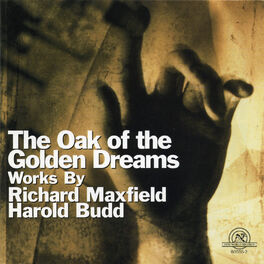 Album cover of Oak of the Golden Dreams: Works by Richard Maxfield and Harold Budd