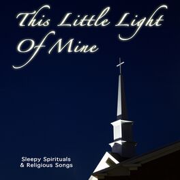 Album cover of This Little Light Of Mine: Sleepy Spirituals and Religious Songs