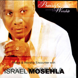 Album cover of Praise & Worship Encounter with Israel Mosehla
