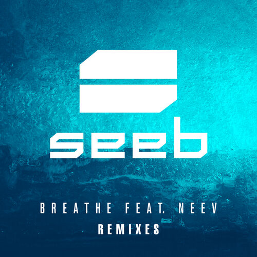 Seeb - Breathe (Remixes): Lyrics And Songs | Deezer