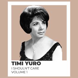 Album cover of I Shouln't Care - Timi Yuro (Volume 1)