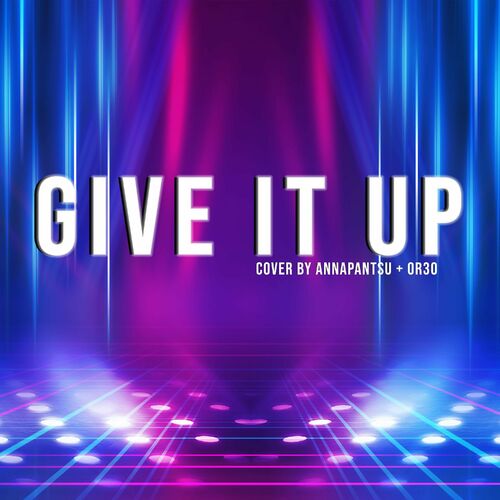 Annapantsu - Give It Up (feat. OR3O): lyrics and songs | Deezer